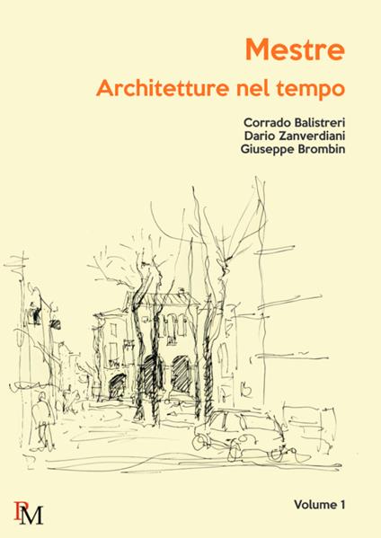 Mestre. Architetture nel tempo. Vol. 1 - Corrado Balisteri,Dario Zanverdiani,Giuseppe Brombin - copertina