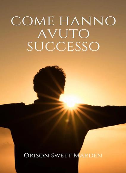 Come hanno avuto successo (tradotto) - Orison Marden Swett - ebook