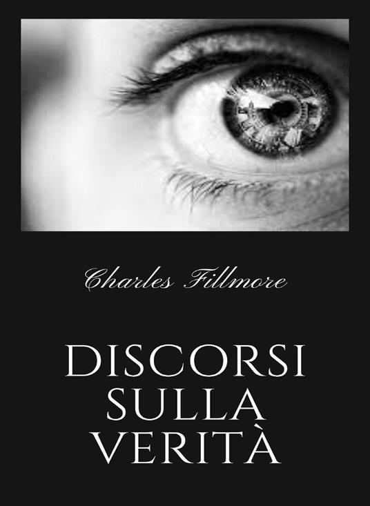 Discorsi sulla verità (tradotto) - Charles Fillmore - ebook