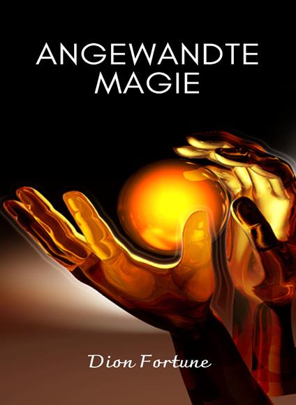 Angewandte Magie. Nuova ediz. - Dion Fortune - copertina