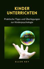 Kinder unterrichten. Praktische Tipps und Überlegungen zur Kinderpsychologie. Nuova ediz.