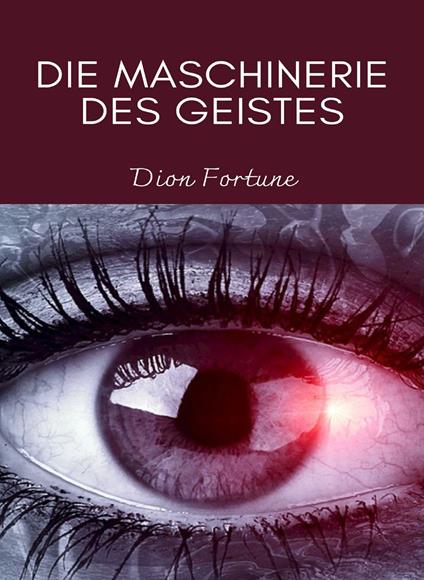 Die Maschinerie des Geistes. Nuova ediz. - Dion Fortune - copertina