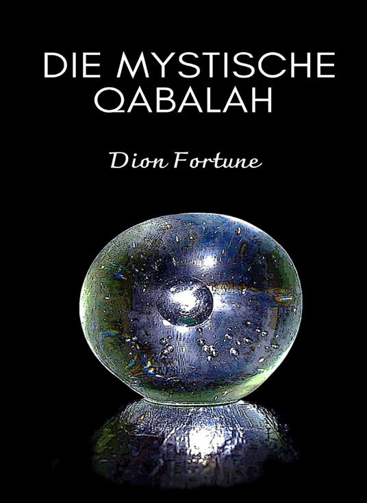 Die mystische Qabalah. Nuova ediz. - Dion Fortune - copertina