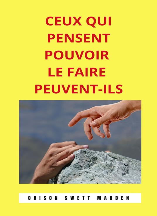 Ceux qui pensent pouvoir le faire peuvent-ils - Orison Swett Marden - copertina