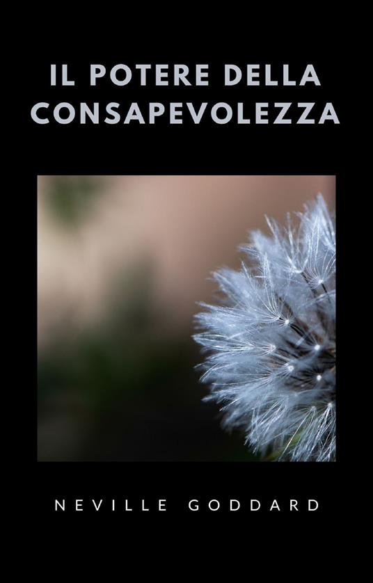 Il potere della consapevolezza - Neville Goddard - Libro - Alemar 