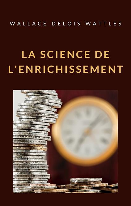 La science de l'enrichissement - Wallace Delois Wattles - copertina