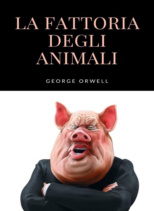 La fattoria degli animali. Nuova ediz. - George Orwell - copertina