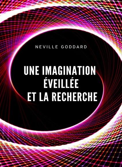 Une imagination éveillée et la recherche - Neville Goddard - copertina