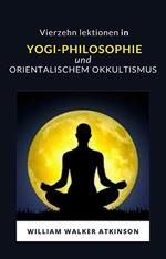 Vierzehn lektionen in yogi-philosophie und orientalischem okkultismus