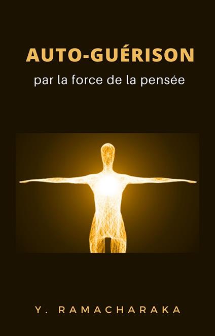 Auto-guérison par la force de la pensée - yogi Ramacharaka - copertina