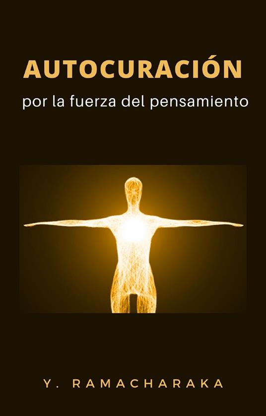 Autocuración por la fuerza del pensamiento - yogi Ramacharaka - copertina
