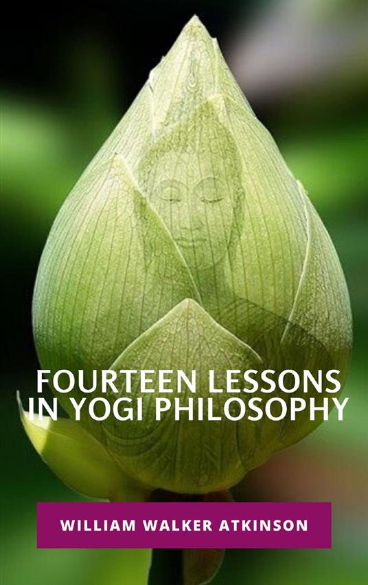 Fourteen lessons in yogi philosophy - William Walker Atkinson - copertina