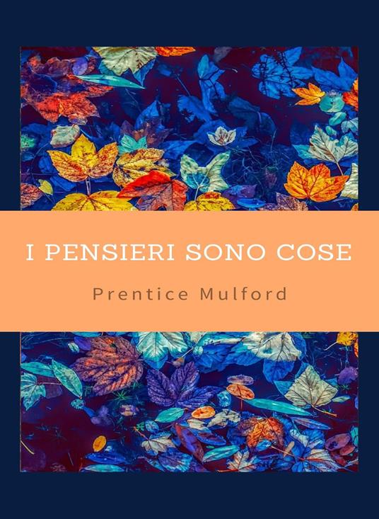 I pensieri sono cose - Prentice Mulford - copertina