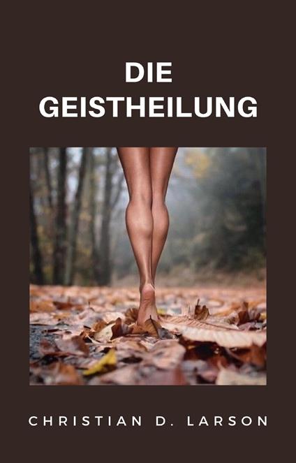 Die Geistheilung - D. Christian Larson - copertina