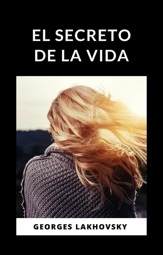 El secreto de la vida - Georges Lakhovsky - copertina