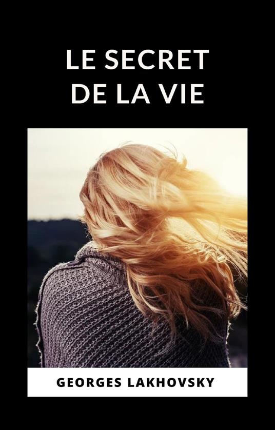 Le secret de la vie - Georges Lakhovsky - copertina