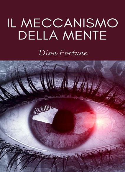 Il meccanismo della mente - Dion Fortune,Violet M. Firth,Ale. Mar. sas - ebook