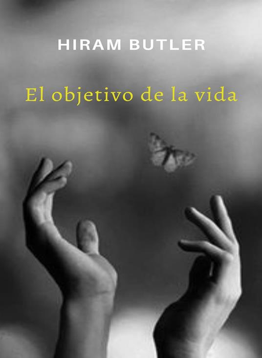 El objetivo de la vida. Nuova ediz. - Hiram Butler - copertina
