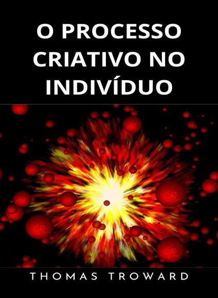 O processo criativo no indivíduo. Nuova ediz. - Thomas Troward - copertina