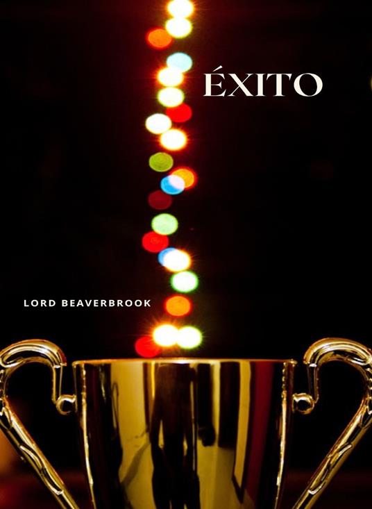 Éxito. Nuova ediz. - Lord Beaverbrook - copertina