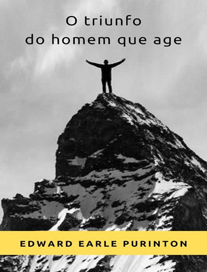 O triunfo do homem que age. Nuova ediz. - Edward Earle Purinton - copertina