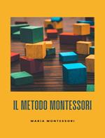 Il metodo Montessori. Nuova ediz.