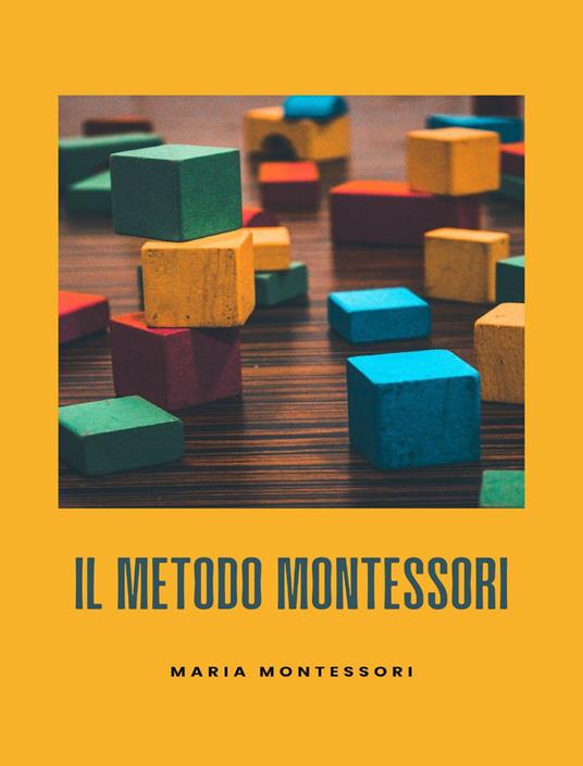 Il metodo Montessori. Nuova ediz. - Maria Montessori - Libro - Alemar 