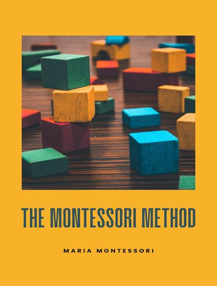 The Montessori method. Nuova ediz. - Maria Montessori - copertina