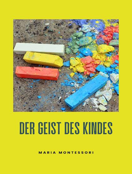 Der Geist des Kindes. Nuova ediz. - Maria Montessori - copertina
