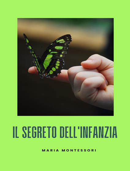 Il segreto dell'infanzia - Maria Montessori - ebook