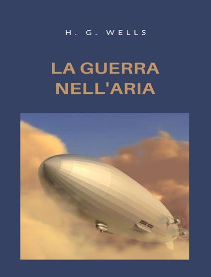 La guerra nell'aria. Nuova ediz. - Herbert George Wells - copertina