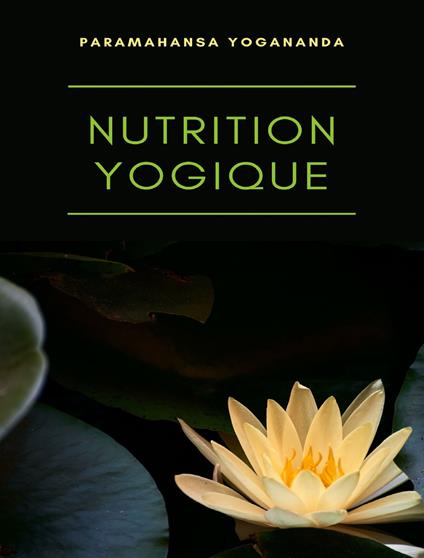 Nutrition yogique - Yogananda Paramahansa - copertina