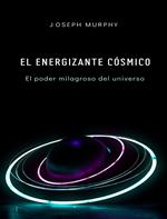 El energizante cósmico: el poder milagroso del universo