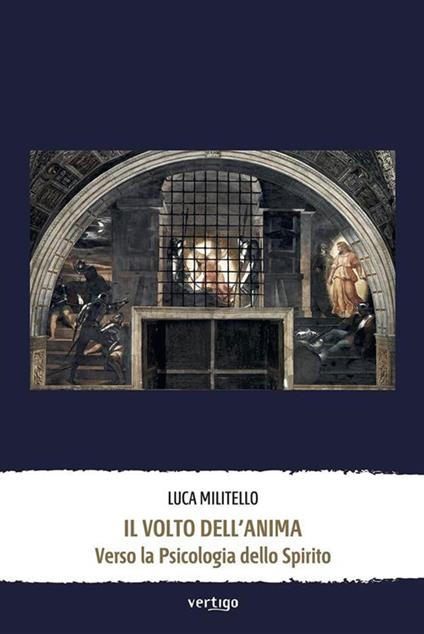 Il volto dell'anima. Verso la psicologia dello Spirito - Luca Militello - ebook