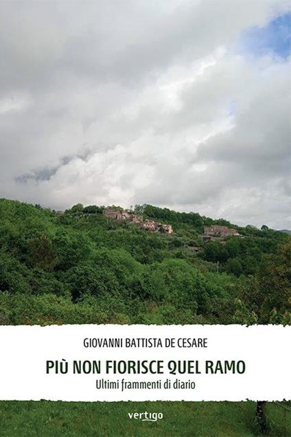 Più non fiorisce quel ramo. Ultimi frammenti di diario - Giovanni Battista De Cesare - copertina