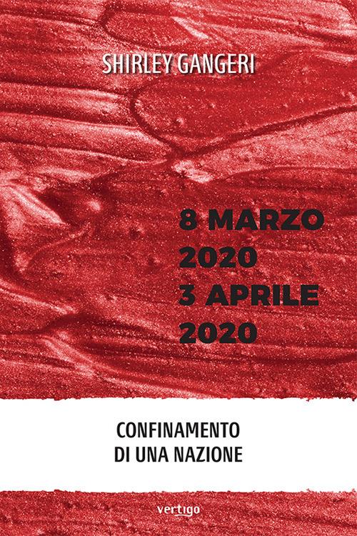8 marzo 2020-3 aprile 2020. Confinamento di una Nazione - Shirley Gangeri - copertina