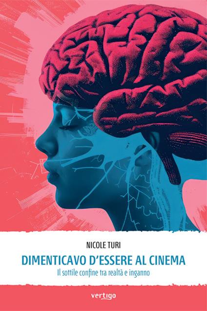 Dimenticavo d’essere al cinema. Il sottile confine tra realtà e inganno - Nicole Turi - copertina