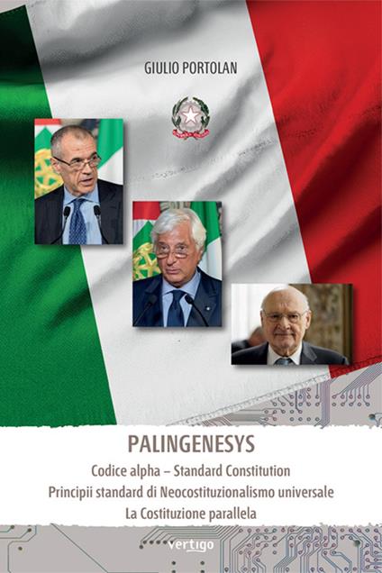 Palingenesys. Codice alpha. Standard Constitution Principii standard di Neocostituzionalismo universale. La Costituzione parallela - Giulio Portolan - copertina