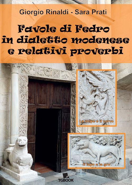 Favole di Fedro in dialetto modenese e relativi proverbi - Giorgio Rinaldi,Sara Prati - copertina