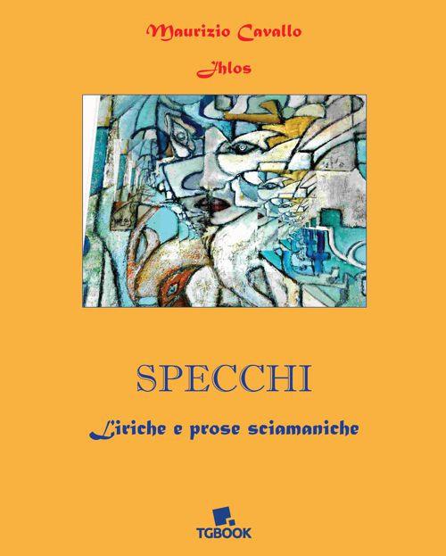 Specchi. Liriche e prose sciamaniche - Jhlos - copertina