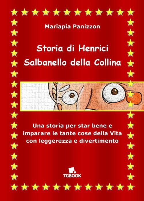 Storia di Henrici Salbanello della collina - Mariapia Panizzon - copertina