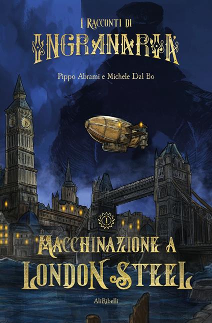 I racconti di Ingranaria. Macchinazione a London Steel - Pippo Abrami,Michele Dal Bo - ebook