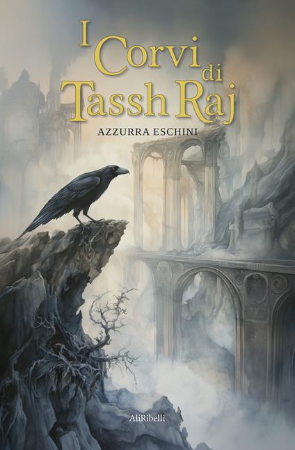 I corvi di Tassh'Raj - Azzurra Eschini - copertina