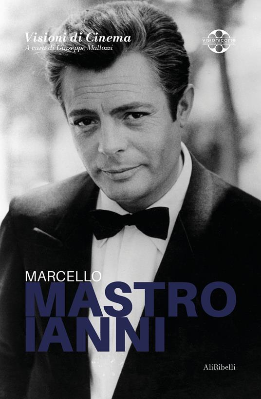 Marcello Mastroianni. Quaderni di Visioni Corte Film Festival - Giuseppe Malozzi - ebook