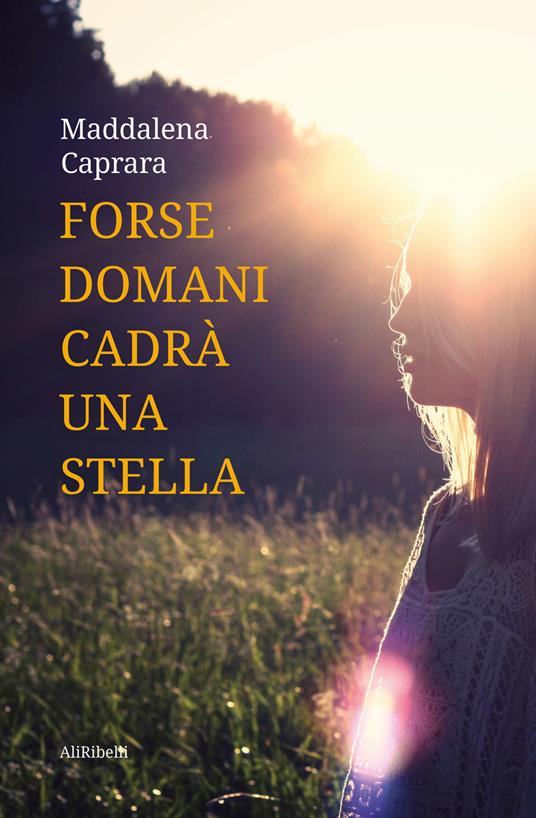 Forse domani cadrà una stella - Maddalena Caprara - copertina