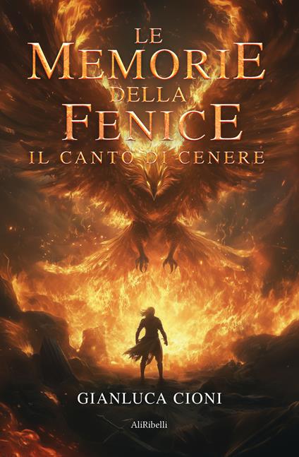 Le memorie della fenice. Il canto di cenere - Gianluca Cioni - copertina