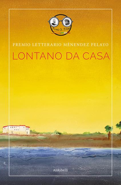 Lontano da casa. Premio letterario Ménendez Pelayo. Ediz. italiana e spagnola - copertina