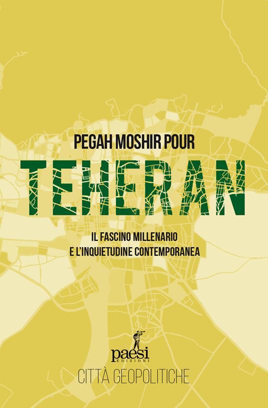 Teheran. Il fascino millenario e l'inquietudine contemporanea - Pegah Moshir Pour - copertina