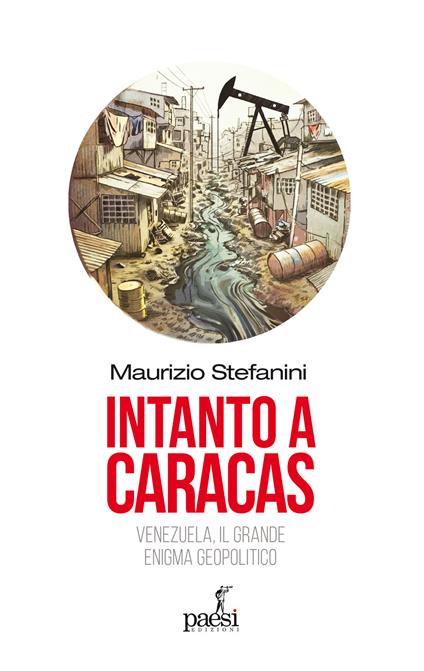 Intanto a Caracas. Venezuela, il grande enigma geopolitico - Maurizio Stefanini - copertina