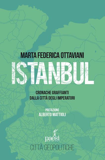 Istanbul. Cronache graffianti dalla città degli imperatori - Ottaviani Marta Federica - copertina